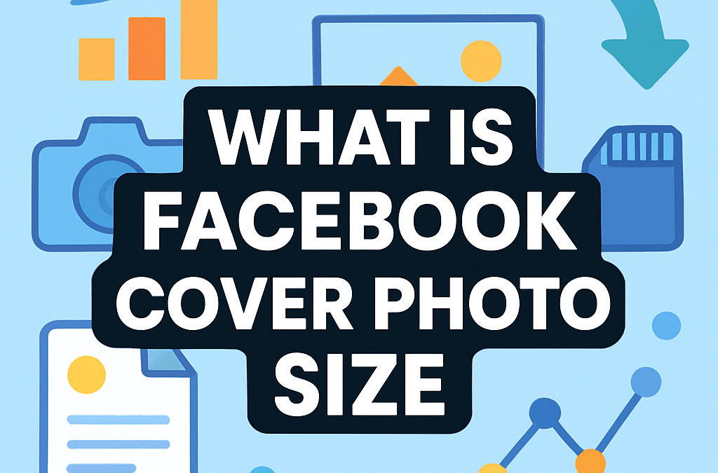 What Is Facebook Cover Photo Size? (2026)