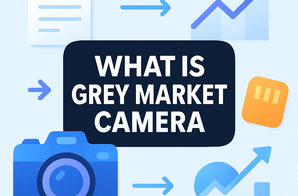 What Is Grey Market Camera? (2026)