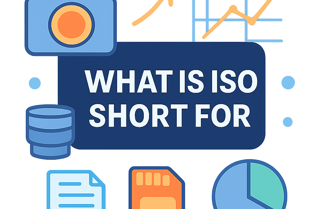 What Is ISO Short for? (2026)