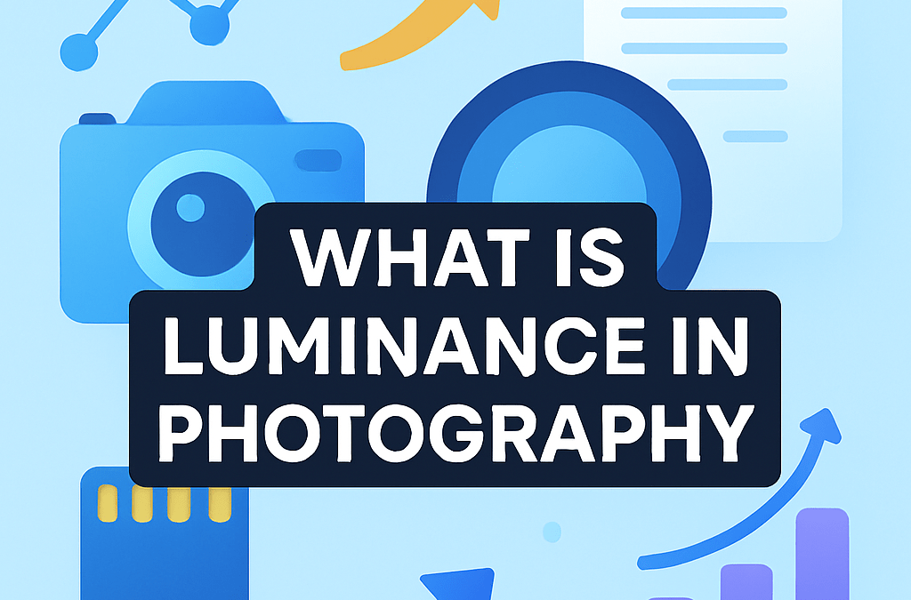 What Is Luminance in Photography? (2026)