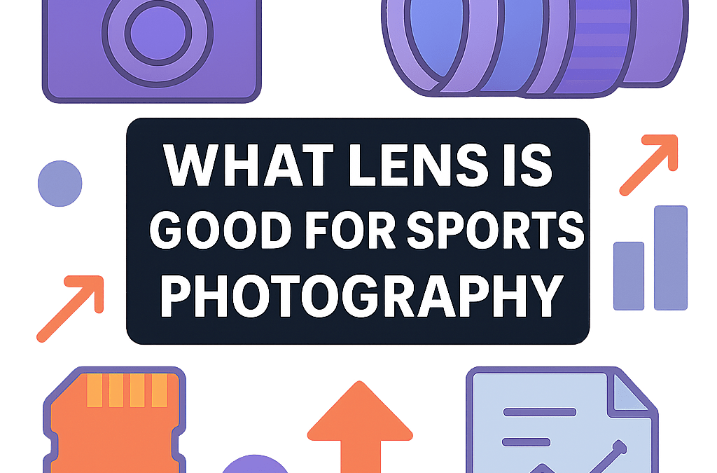 What Lens Is Good for Sports Photography? (2026)