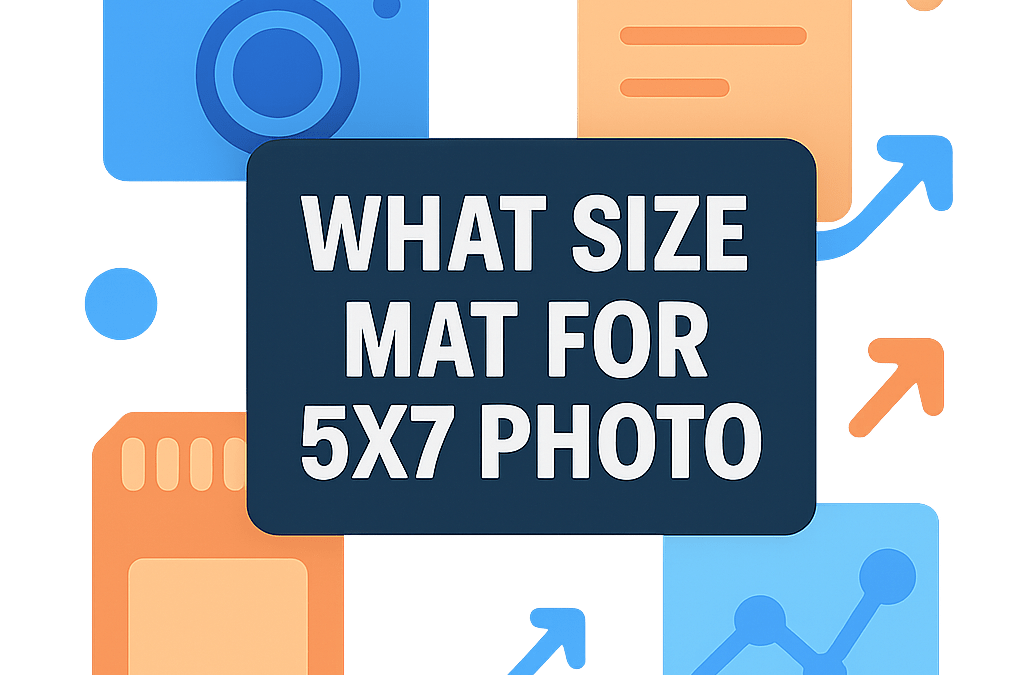 What Size Mat for 5×7 Photo? (2026)