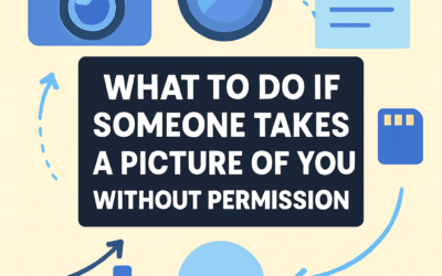 What to Do If Someone Takes a Picture of You Without Permission? (2026)
