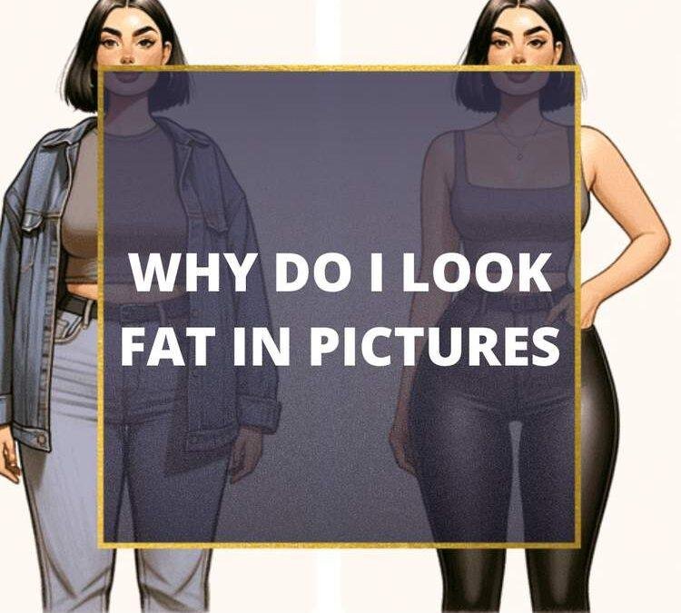 Why Do I Look Fat in Pictures & How to Fix It (2026)