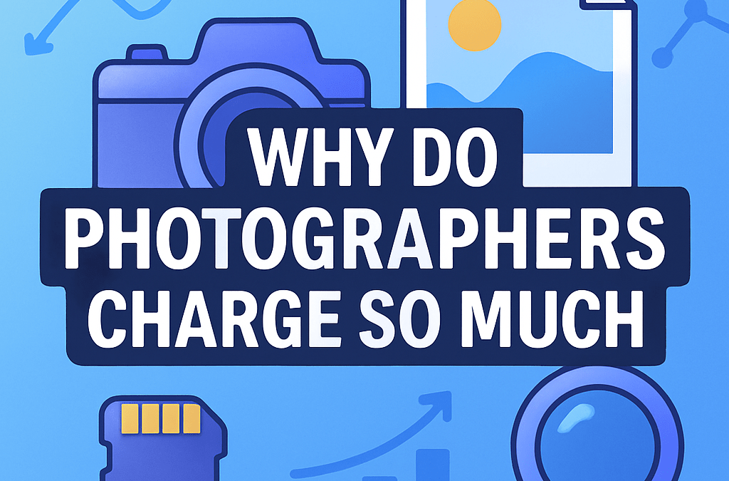Why Do Photographers Charge So Much? (2026)