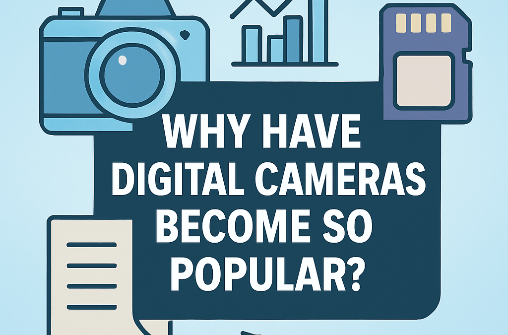 Why Have Digital Cameras Become So Popular? (2026)