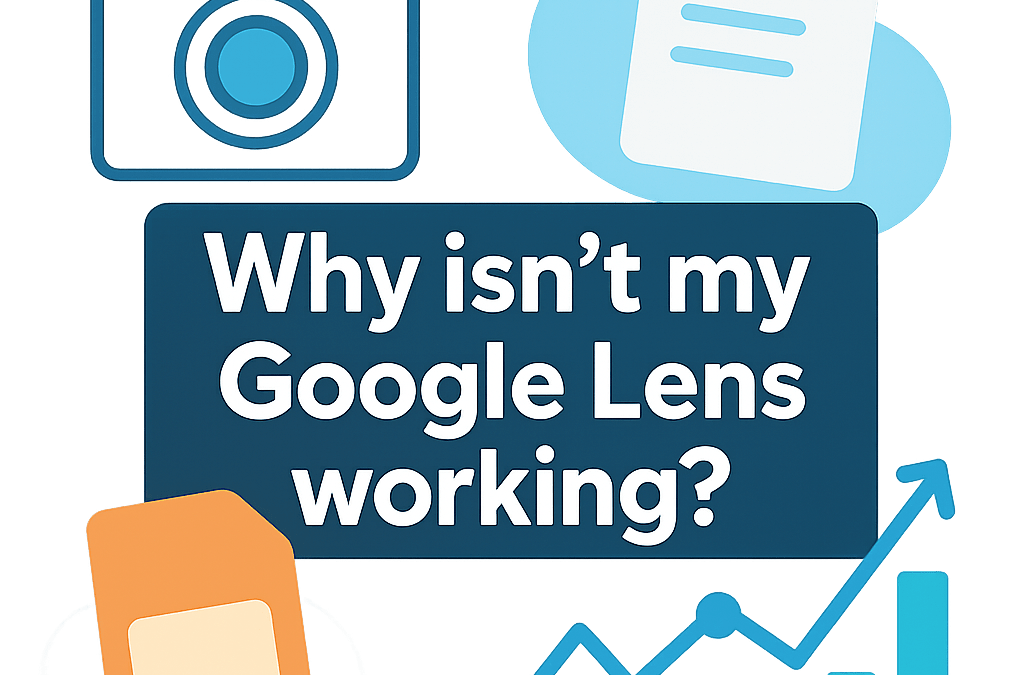 Why Isn’t My Google Lens Working? (2026)